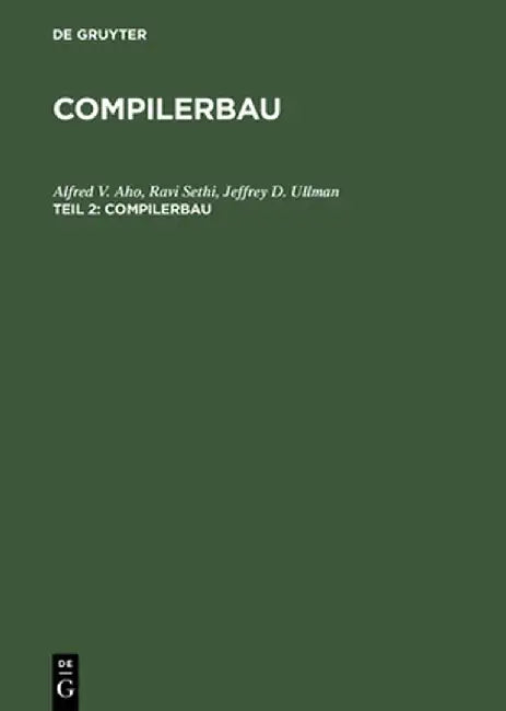 Compilerbau, Teil 2, Compilerbau by Alfred V. Aho