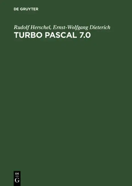 Turbo Pascal 7.0 by Rudolf Herschel