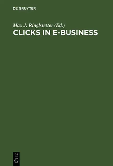 Clicks in E-Business by Max J. Ringlstetter