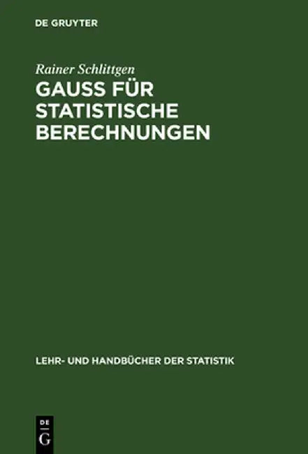 Gauss Für Statistische Berechnungen by Rainer Schlittgen
