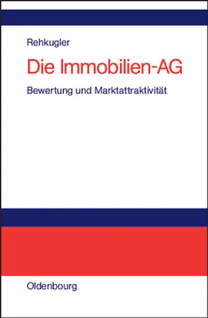 Die Immobilien-AG: Bewertung Und Marktattraktivitt by Heinz Rehkugler