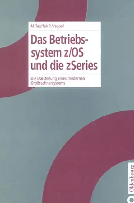 Das Betriebssystem Z/OS Und Die Zseries by Michael Teuffel