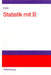 Statistik Mit R by Dubravko Dolic
