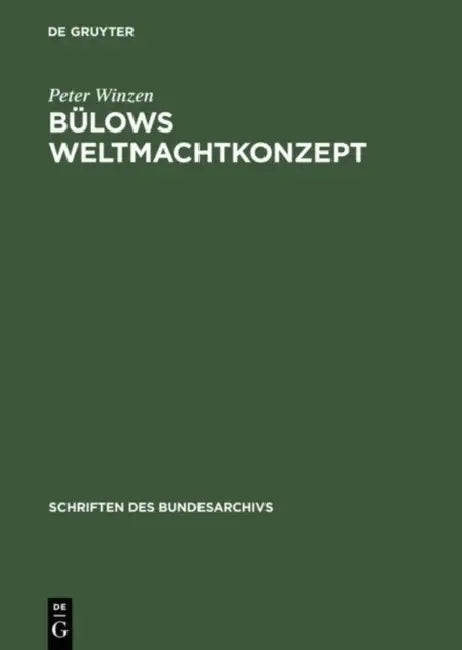 Bülows Weltmachtkonzept: Untersuchungen Zur Frühphase Seiner Außenpolitik 1897-1901 by Peter Winzen