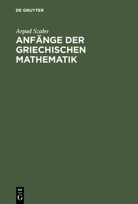 Anfänge Der Griechischen Mathematik by Arpad Szabo