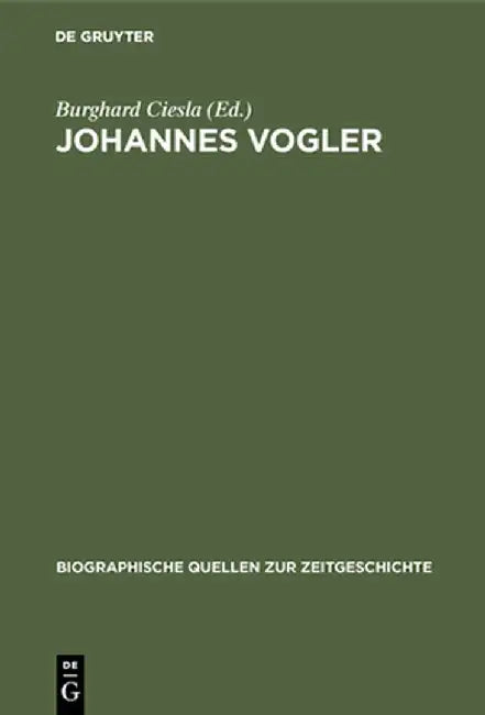 Johannes Vogler: Von Der Rüstungsfirma Zum Volkseigenen Betrieb. Aufzeichnungen Eines Unternehmers Der Sowjetischen Besatzungszone Deut by Burghard Ciesla