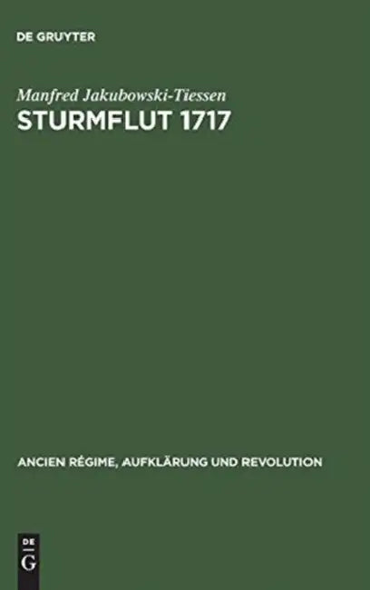Sturmflut 1717: Die Bewältigung Einer Naturkatastrophe in Der Frühen Neuzeit by Manfred Jakubowski-Tiessen