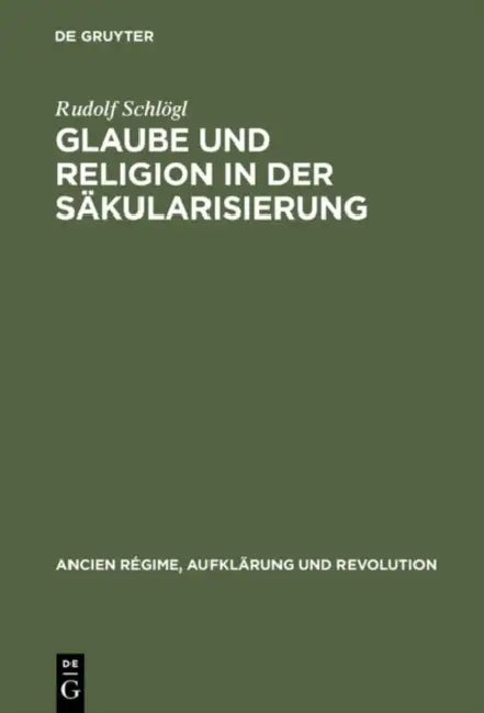 Glaube und Religion in der Säkularisierung by Rudolf Schlögl