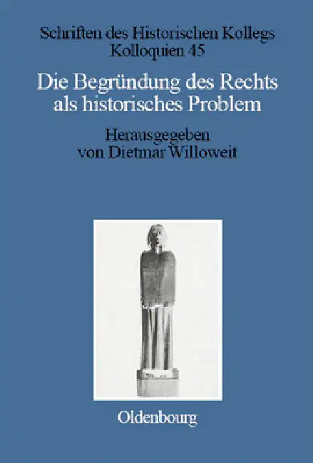 Die Begründung des Rechts als historisches Problem by Dietmar Willoweit, Elisabeth Müller-Luckner