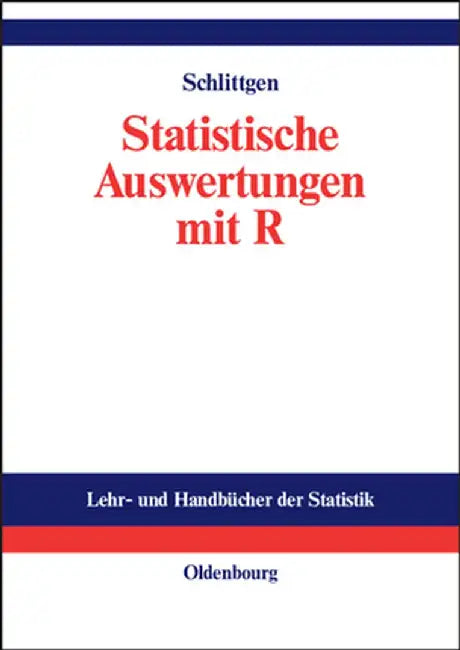 Statistische Auswertungen: Standardmethoden Und Alternativen Mit Ihrer Durchfuhrung in R by Rainer Schlittgen