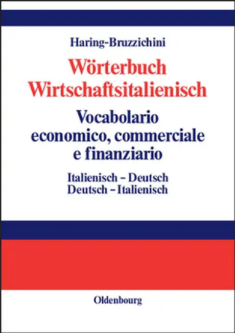 Wörterbuch Wirtschaftsitalienisch Vocabulario Economico, Commerciale E Finanziario by A. Luisa Haring-Bruzzichini