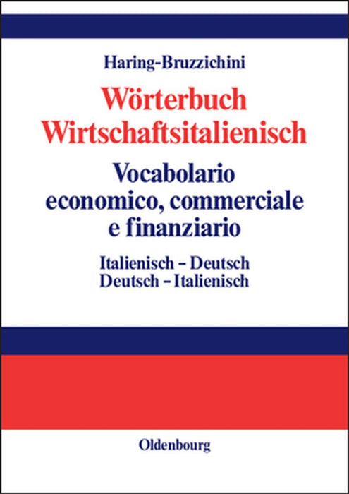 Wörterbuch Wirtschaftsitalienisch Vocabulario Economico, Commerciale E Finanziario by A. Luisa Haring-Bruzzichini