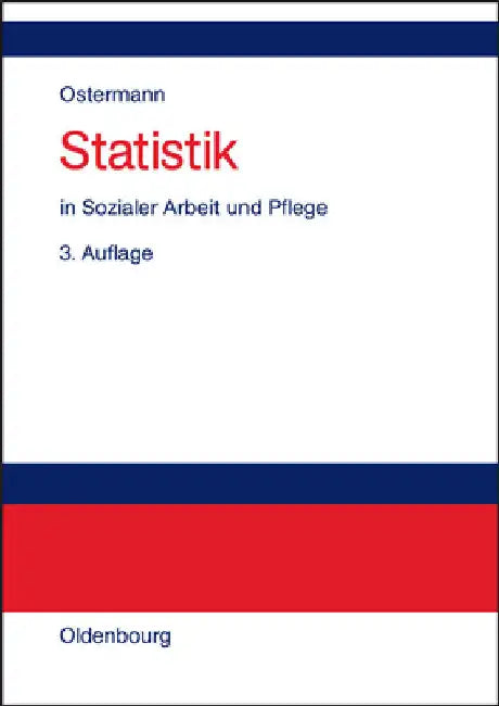 Statistik in Sozialer Arbeit Und Pflege by Ostermann, Rüdiger