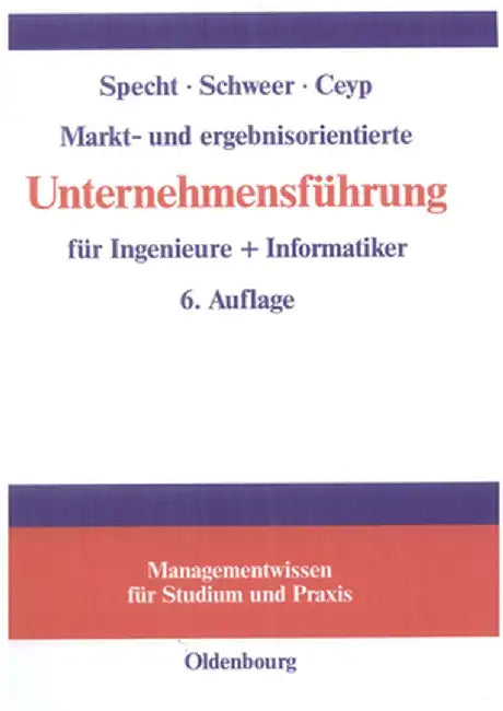 Markt- Und Ergebnisorientierte Unternehmensführung Für Ingenieure + Informatiker by Olaf Specht