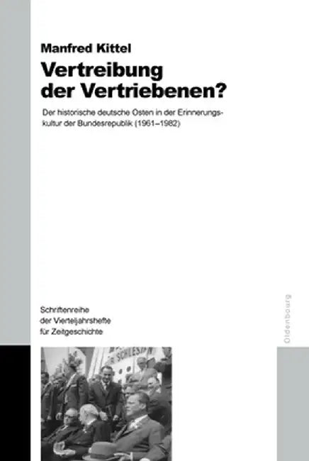 Vertreibung Der Vertriebenen? by Manfred Kittel