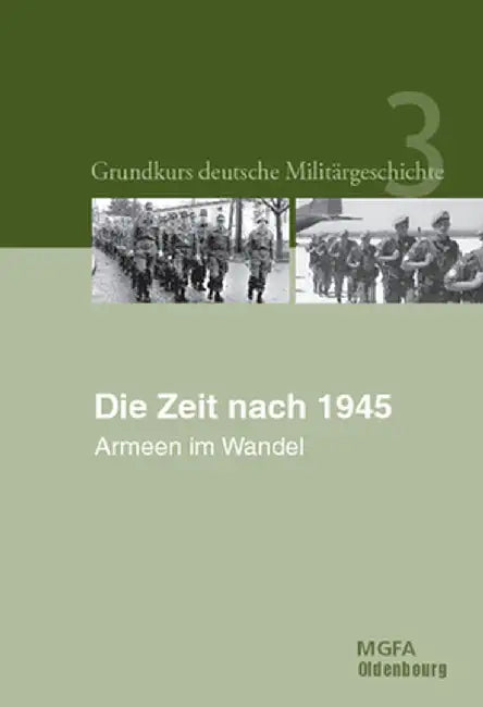 Grundkurs Deutsche Militargeschichte, Band 3, Die Zeit Nach 1945 by Manfred Grtemaker