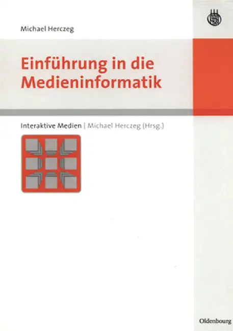 Einführung in Die Medieninformatik by Michael Herczeg
