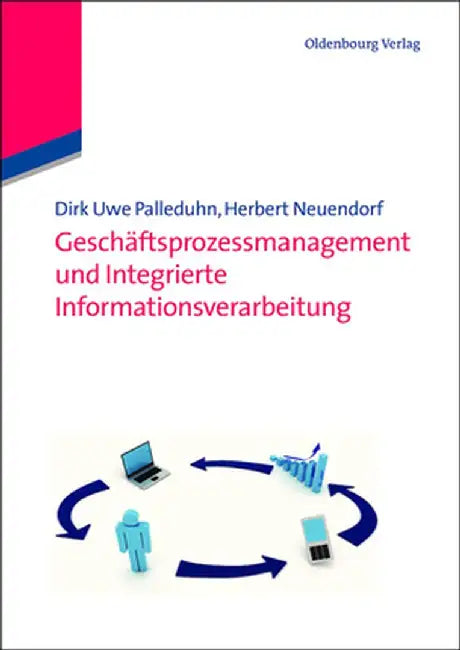 Geschäftsprozessmanagement Und Integrierte Informationsverarbeitung by Dirk Uwe Palleduhn
