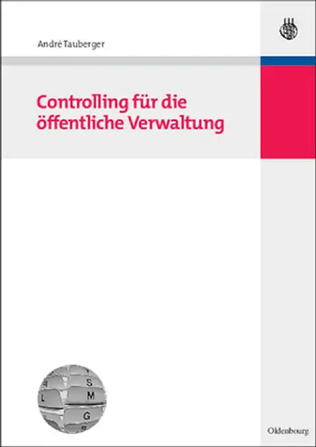 Controlling Für Die öFfentliche Verwaltung by Andre Tauberger