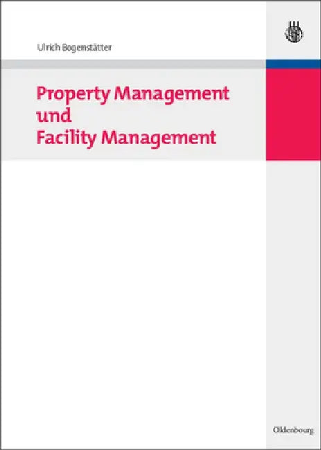 Property Management Und Facility Management by Ulrich Bogenstatter
