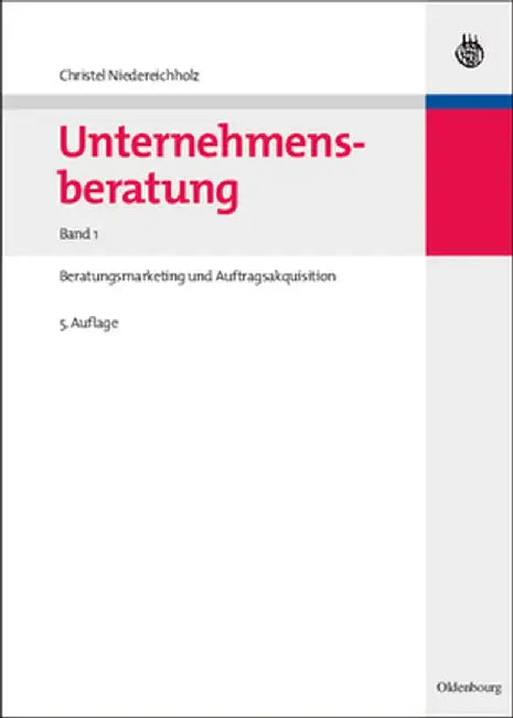Unternehmensberatung, Band 1, Unternehmensberatung by Christel Niedereichholz