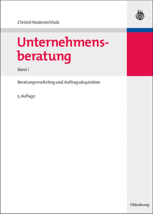 Unternehmensberatung, Band 1, Unternehmensberatung by Christel Niedereichholz