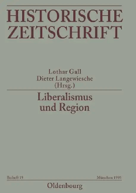Liberalismus Und Region: Zur Geschichte Des Deutschen Liberalismus Im 19. Jahrhundert by Lothar Gall, Dieter Langewiesche