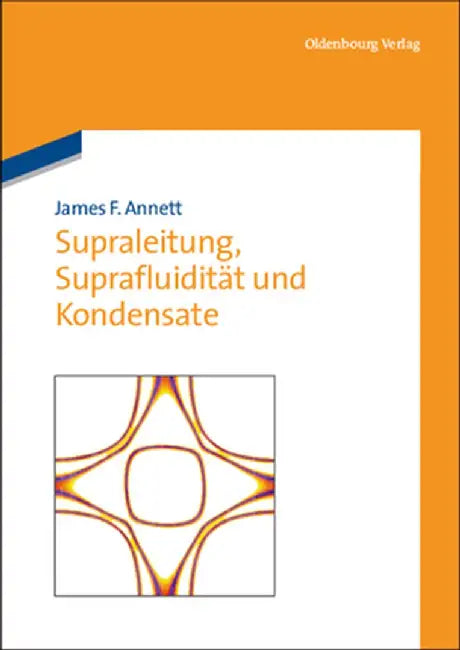 Supraleitung, Suprafluiditt Und Kondensate by James F. Annett