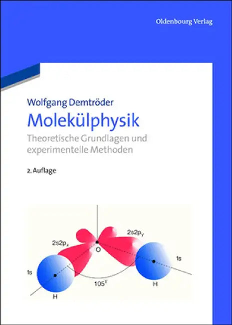 Moleklphysik: Theoretische Grundlagen Und Experimentelle Methoden by Wolfgang Demtrder