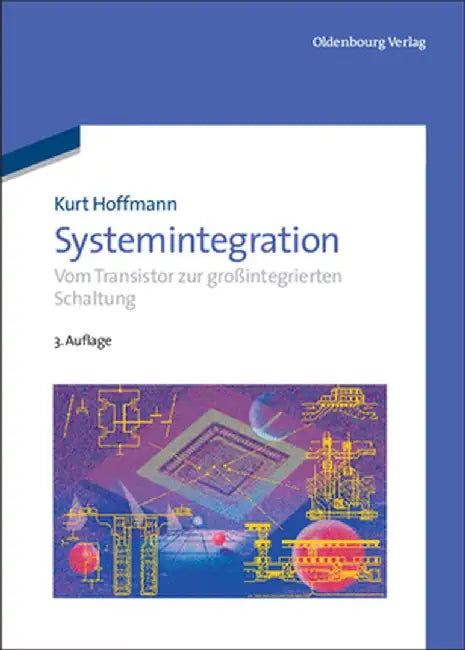 Systemintegration: Vom Transistor Zur Grointegrierten Schaltung by Kurt Hoffmann