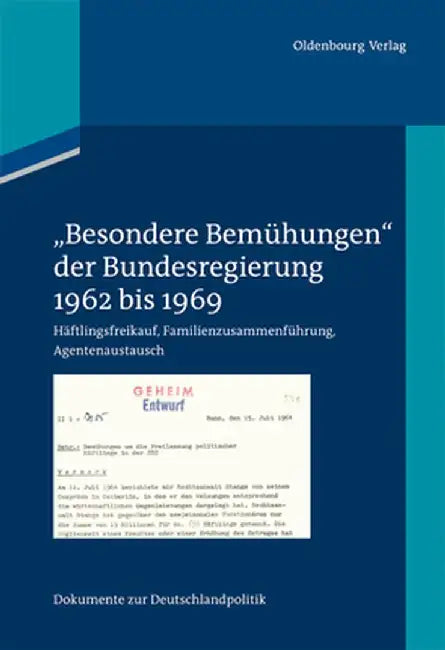 "besondere Bemühungen" Der Bundesregierung, Band 1: 1962 Bis 1969: Häftlingsfreikauf, Familienzusammenführung, Agentenaustausch by Michael Hollmann