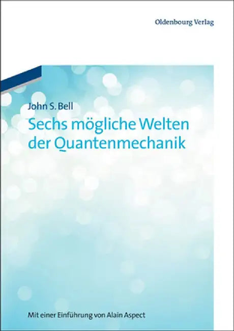 Sechs Mögliche Welten Der Quantenmechanik by John S. Bell