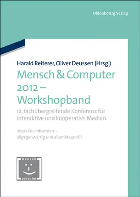 Mensch & Computer 2012 - Workshopband by Harald Reiterer