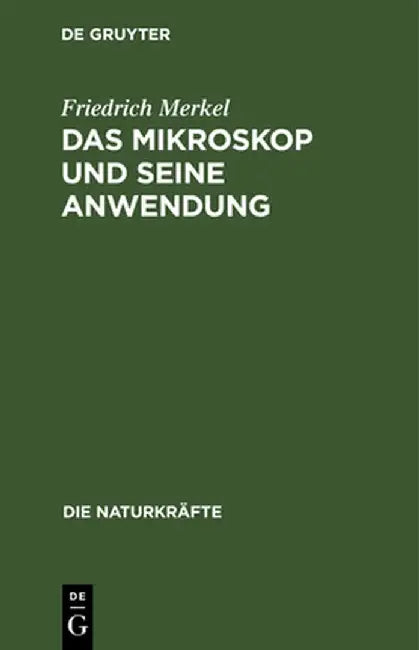 Das Mikroskop und seine Anwendung by Friedrich Merkel