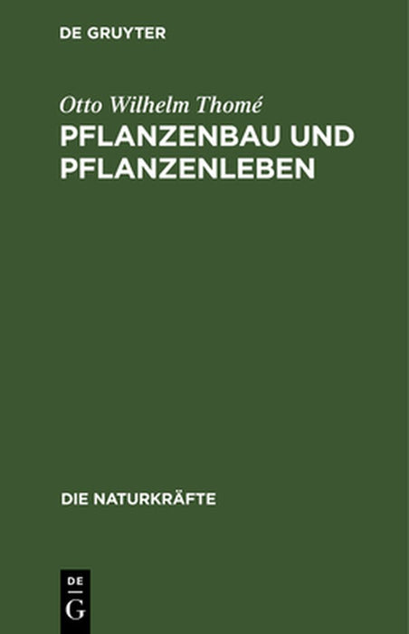 Pflanzenbau und Pflanzenleben by Otto Wilhelm Thomé