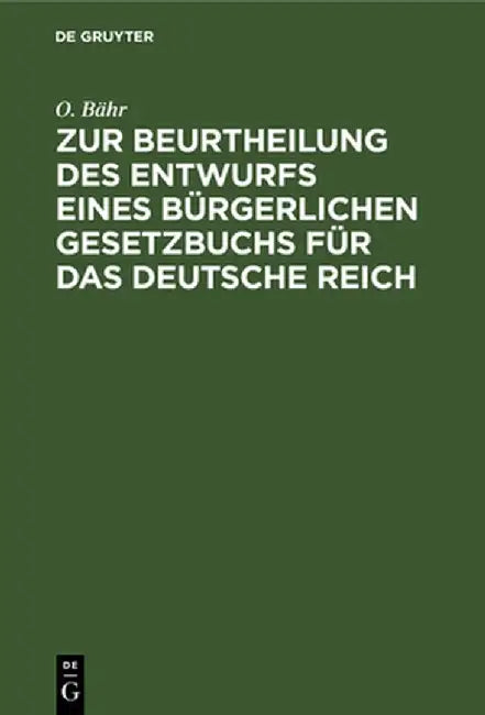 Zur Beurtheilung des Entwurfs eines bürgerlichen Gesetzbuchs für das Deutsche Reich by O. Bähr
