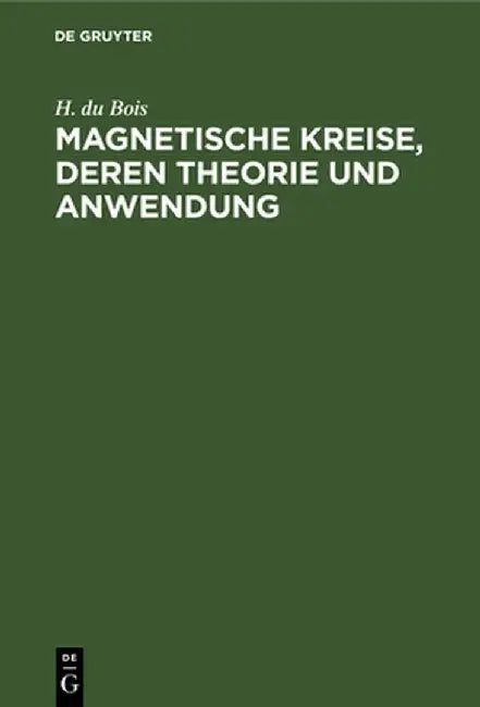 Magnetische Kreise, deren Theorie und Anwendung by H. Du Bois