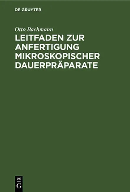 Leitfaden zur Anfertigung mikroskopischer Dauerpräparate by Otto Bachmann