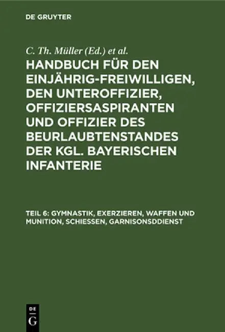Gymnastik, Exerzieren, Waffen und Munition, Schießen, Garnisonsddienst by C. Th Muller