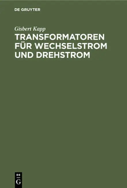 Transformatoren für Wechselstrom und Drehstrom by Gisbert Kapp