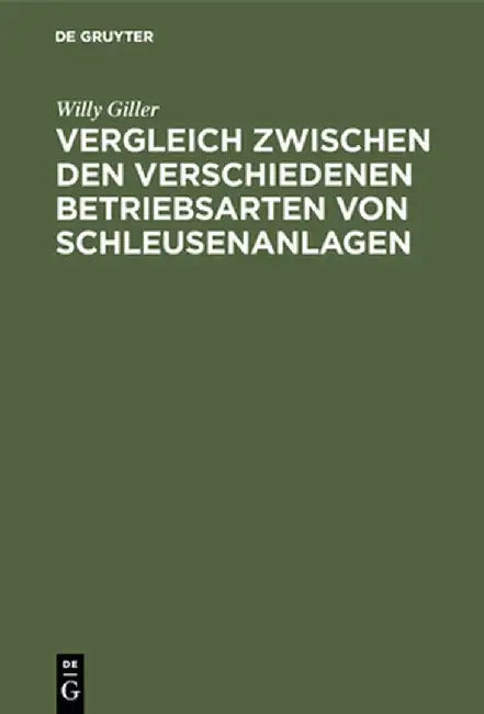 Vergleich zwischen den verschiedenen Betriebsarten von Schleusenanlagen by Willy Giller