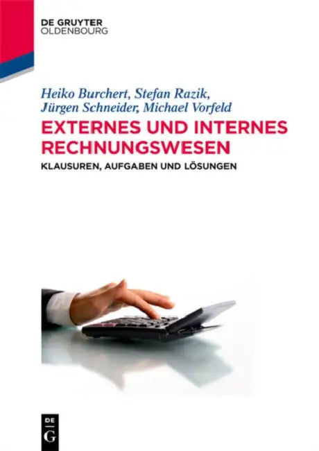 Externes Und Internes Rechnungswesen: Klausuren, Aufgaben Und Lösungen by Heiko Burchert, Stefan Razik, Jürgen Schneider