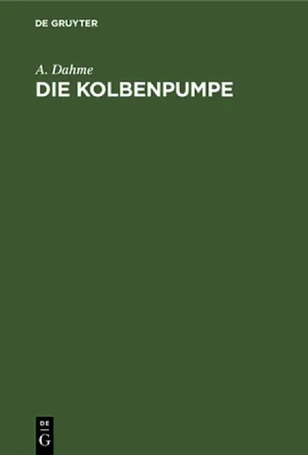 Die Kolbenpumpe by A. Dahme