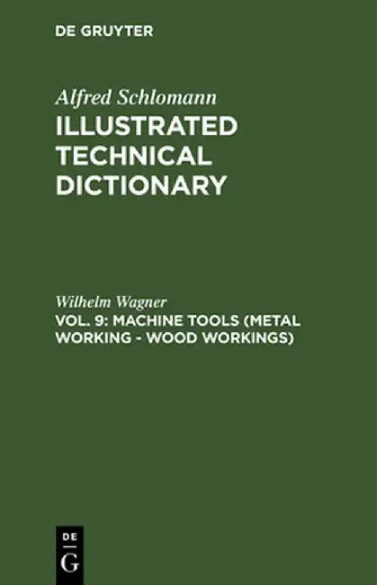 Machine Tools (Metal Working - Wood Workings) by Wilhelm Wagner