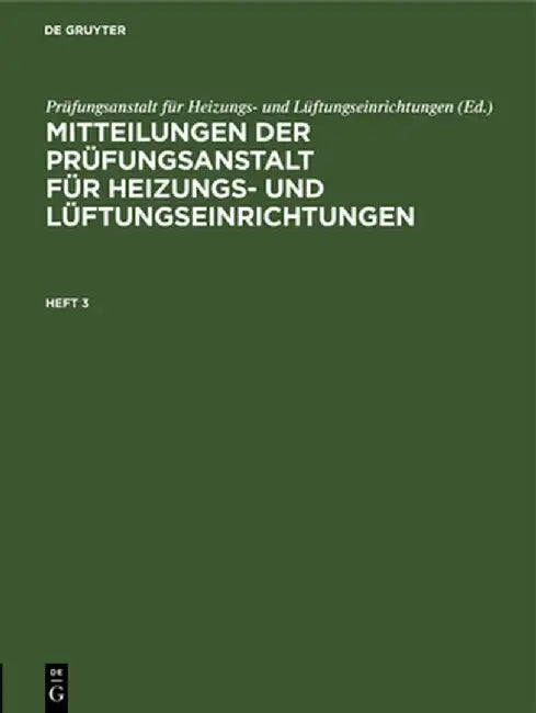 Mitteilungen der Prüfungsanstalt für Heizungs- und Lüftungseinrichtungen Mitteilungen der Prüfungsanstalt für Heizungs- und Lüftungseinrichtungen by Rietschel