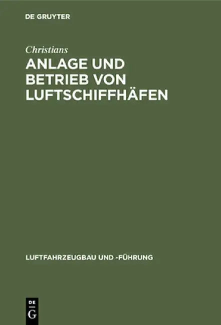 Anlage und Betrieb von Luftschiffhäfen by Christians