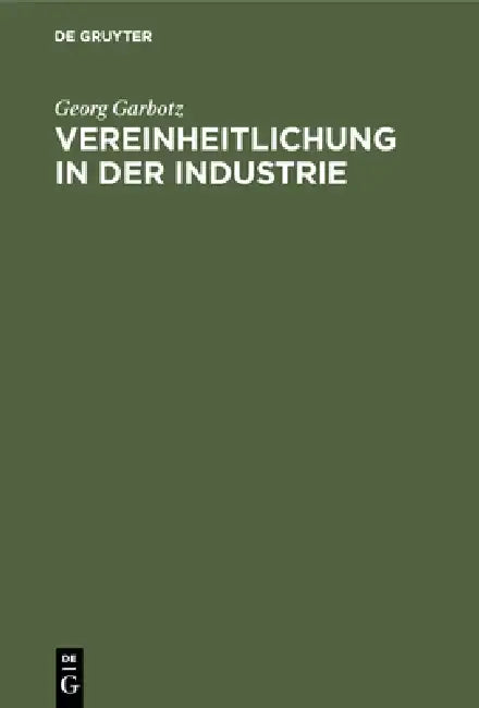 Vereinheitlichung in der Industrie by Georg Garbotz