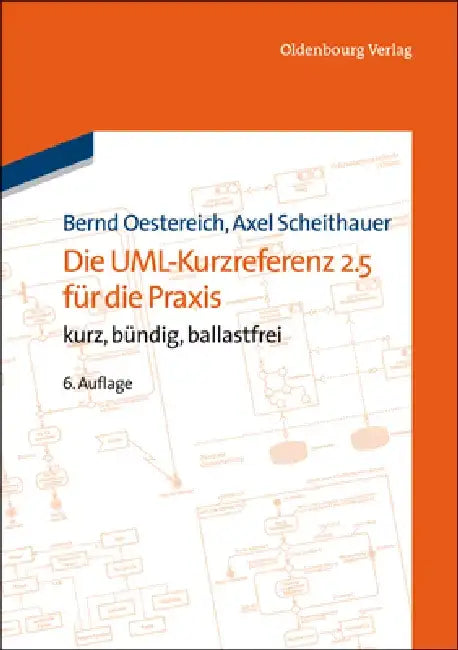 Die Uml-Kurzreferenz 2.5 Für Die PRAXIS: Kurz, Bündig, Ballastfrei by Bernd Oestereich