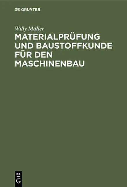 Materialprüfung und Baustoffkunde für den Maschinenbau by Willy Muller