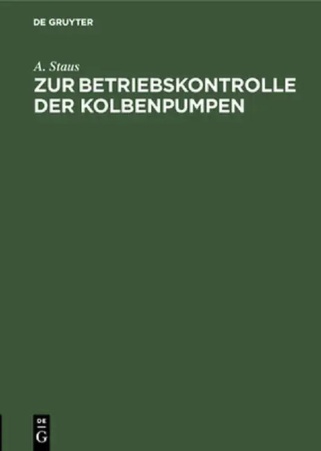 Zur Betriebskontrolle der Kolbenpumpen by A. Staus